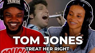 HE'S LIT! 🎵 Tom Jones - Treat Her Right REACTION