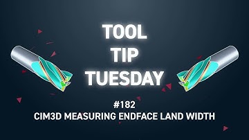 Tool Tip Tuesday #182 - CIM3D Measuring Endface Land Width