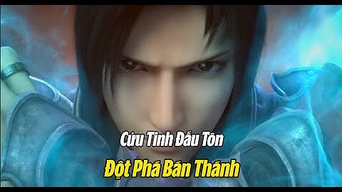 Đấu Phá Thương Khung: Cửu Tinh Đấu Tôn Đỉnh Phong,Tại Sao Dược Lão sau khi sống lại thăng Bán Thánh?