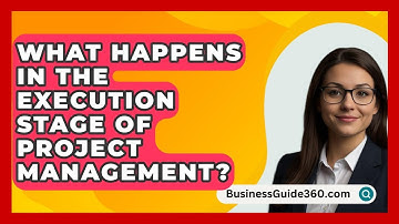 What Happens In The Execution Stage Of Project Management? - BusinessGuide360.com