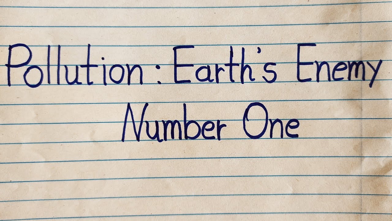 essay on pollution earth's enemy number one