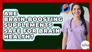 Are Brain-Boosting Supplements Safe For Brain Health? - Brain Health Support Network