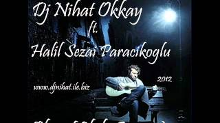 Dj Nihat Okkay Ft.halil Sezai Paracikoglu - Olsun(Club Remix) Resimi