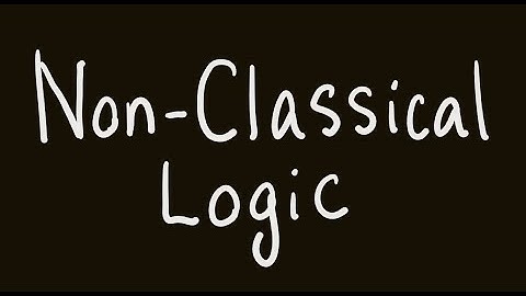Symbolic Logic 20: Non-Classical Logic