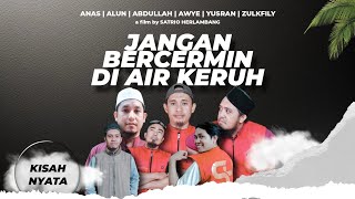 JANGAN BERCERMIN DI AIR KERUH | FILM Pendek