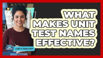 What Makes Unit Test Names Effective?