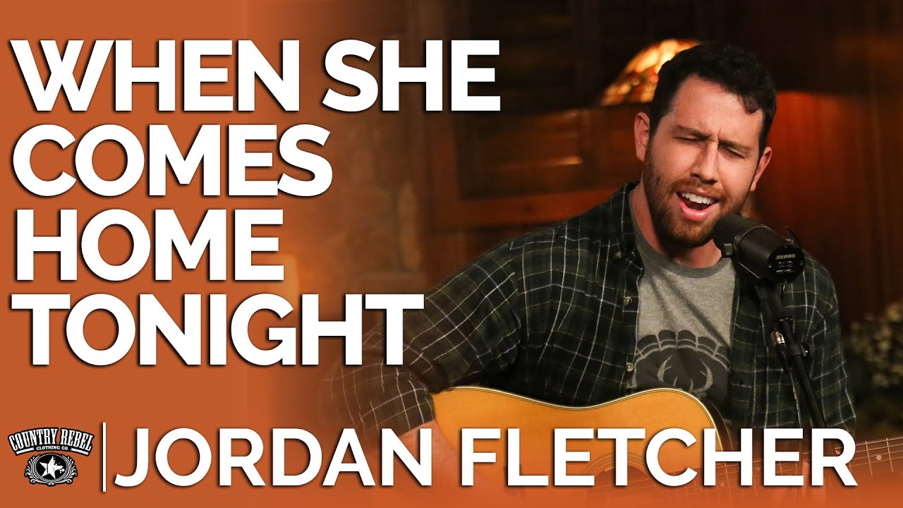 Jordan Fletcher When She Comes Home Tonight (Acoustic) // Fireside