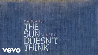 Margaret Glaspy - The Sun Doesn&#39;t Think (Official Audio)