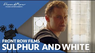 Sulphur and White - Mark Stanley, Anna Friel, Dougray Scott | COMING SOON