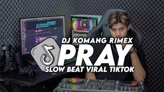 DJ PRAY SLOW BEAT VIRAL TIKTOK TERBARU 2023 DJ KOMANG RIMEX | DJ PRAY JESSIE MURPH SLOW BEAT