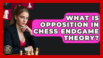 What Is Opposition In Chess Endgame Theory? - The Chess Codex