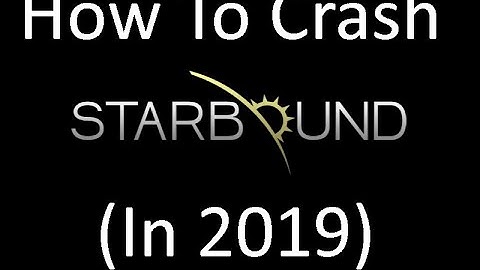 How To Crash Starbound In 2019