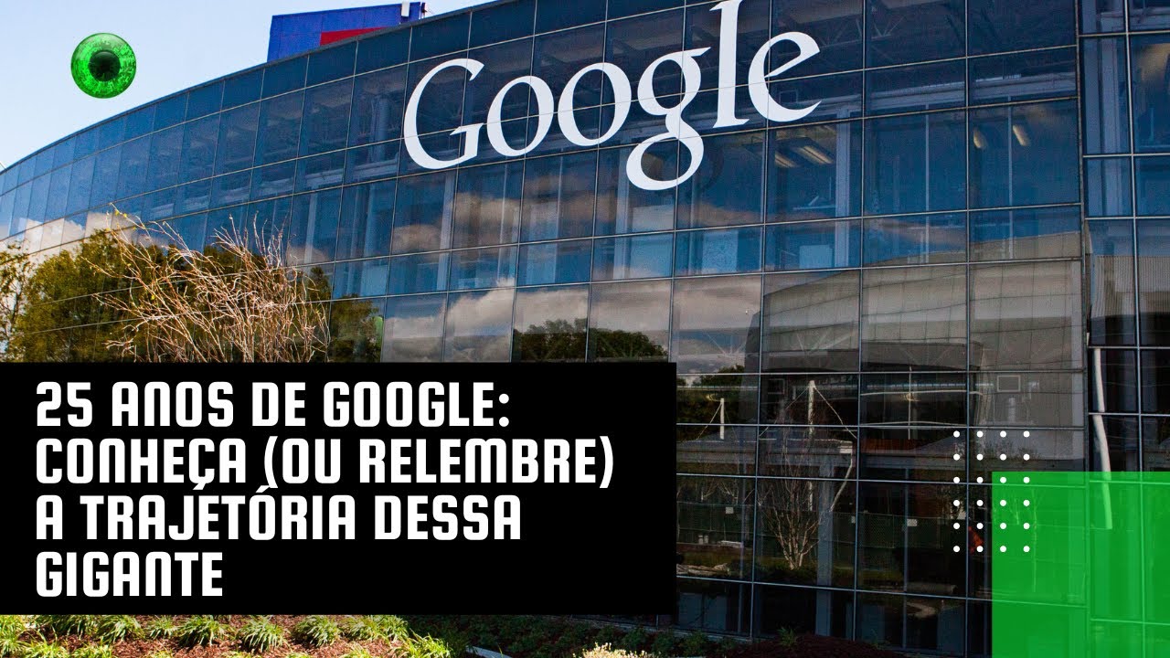 Os 25 anos do Google: relembre a história da empresa