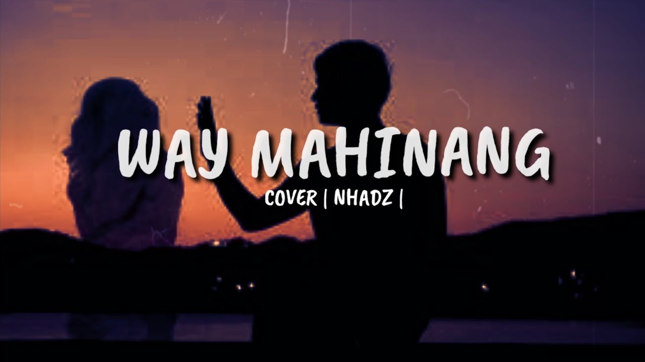 Tausog song WAY MAHINANG  lyrics         cover nhadz 