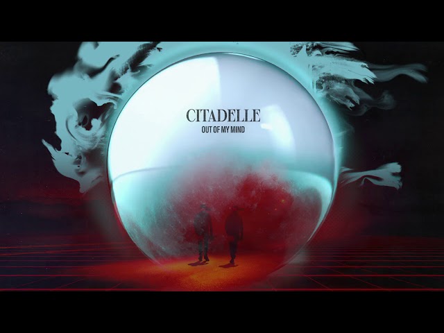 CITADELLE - Out of My Mind