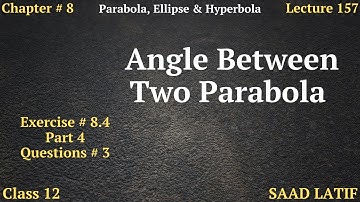 Class 12 Maths | Lecture 157 | Chapter 8 | Angle between the two Parabolas at point of Intersection