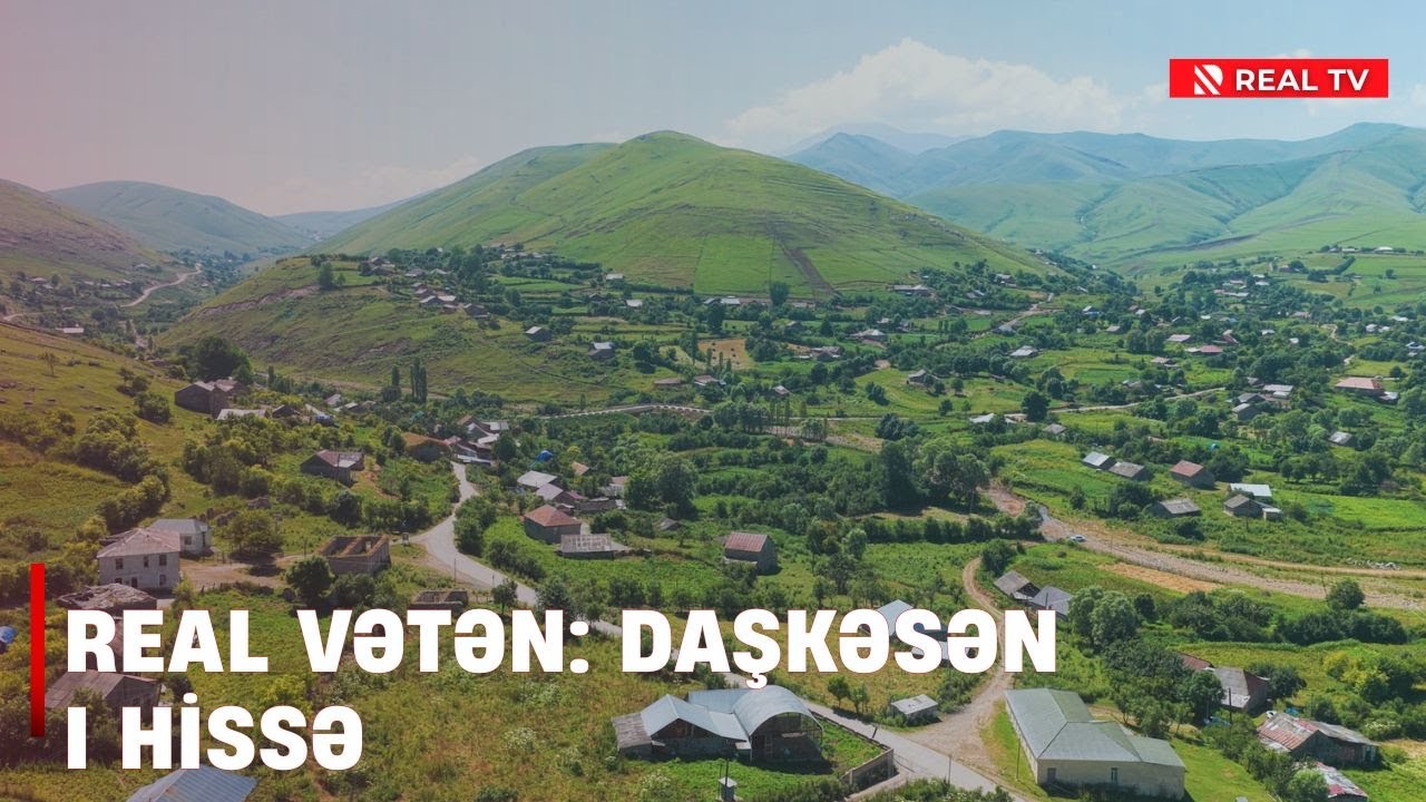 Real Vətən: Daşkəsən (I HİSSƏ)
