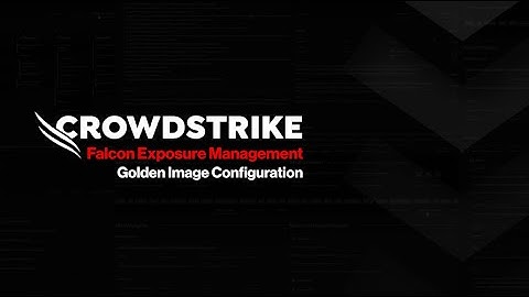 Golden Image Configuration with Falcon Exposure Management