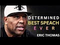 DETERMINED – No Excuses, No Limits | Eric Thomas Powerful Motivation