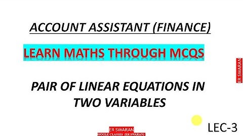 LEARN THROUGH  MCQS / PAIR OF LINEAR EQUATIONS IN TWO VARIABLES (MCQS) / ACCOUNT ASSISTANT / LEC - 3