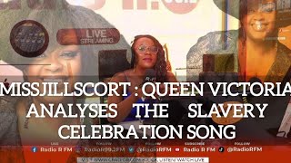 MISSJILLSCORT : QUEEN VICTORIA ANALYSES THE SLAVERY CELEBRATION SONG