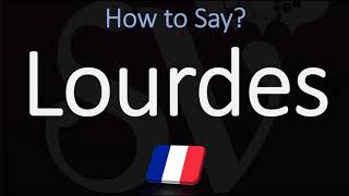 How to Pronounce Lourdes? | French Pronunciation