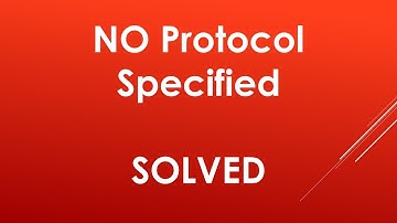 No Protocol Specified Error Solved | Step by Step Solution