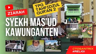 ZIARAH MAKAM AULIA SYEKH MAS'UD KAWUNGANTEN - Dokumentasi TPQ Tahfidzul Qur'an 2