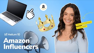 Amazon Influencer Program: How It Works | Helium 10