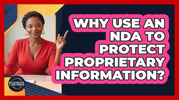 Why Use an NDA to Protect Proprietary Information?