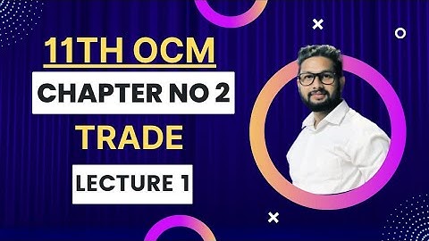 11th OCM (Commerce) | Chapter No 2 | Trade | Lecture 1 | JR Tutorials