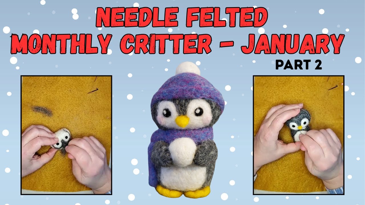 Needle Felting a Penguin | January Critter of the Month – Part 2