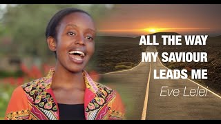 Miniatura de "All the way my saviour leads me //  Eve Lelei"