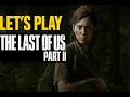 Lets Play The Last of US 2 [First Time]
