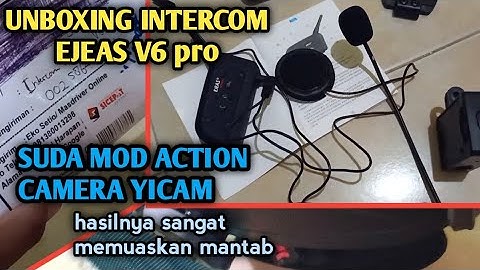 UNBOXING INTERCOM EJEAS V6 PRO SUDA MOD CAMERA YICAM || MOTOVLOG