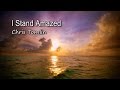 I Stand Amazed - Chris Tomlin [with lyrics]