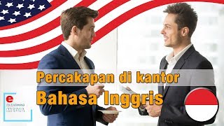 PERCAKAPAN BAHASA INGGRIS DI KANTOR !!