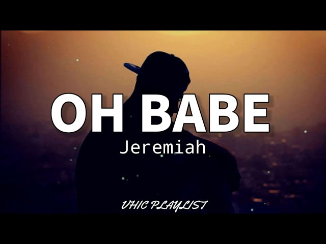 Oh Babe - Jeremiah (Lyrics)🎶 class=