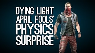 Dying Light April Fools Surprise Gameplay - Super Kicks, Punches, Dropkicks screenshot 5