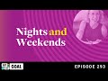 Ep. 293: Nights and Weekends