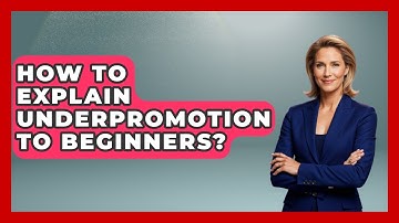 How To Explain Underpromotion To Beginners? - The Chess Codex