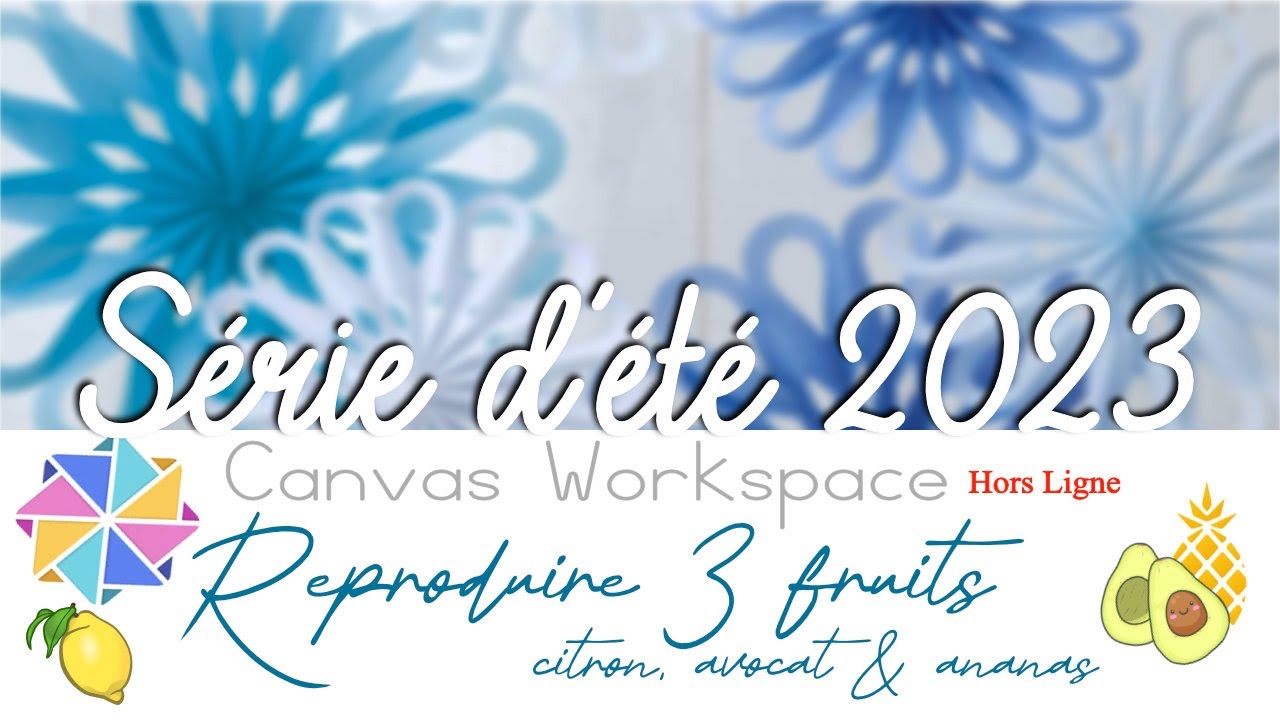 Série d'été : Reproduire 3 fruits sur Canvas Workspace