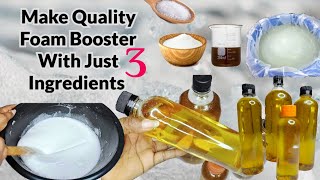 How To Make Quality Foam Booster  With High Foaming Effect. Just 3 Ingredients with easy method..