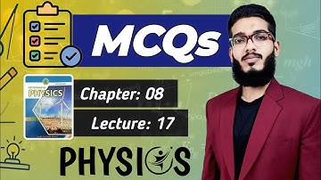 MCQs | Multiple Choice Questions | Class 11 | Chapter 8 | Lecture 17 | Physics | Sindh Board