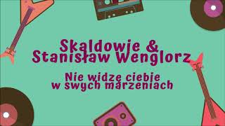 Video thumbnail of "Skaldowie feat. Stanisław Wenglorz - Nie widzę ciebie w swych marzeniach [Official Audio]"