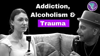 Overcoming Addiction, Alcoholism & Trauma