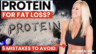 Protein for Fat Loss Women 40+: Avoid These 5 Mistakes