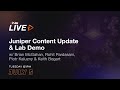 Juniper Content Update & Lab Demo