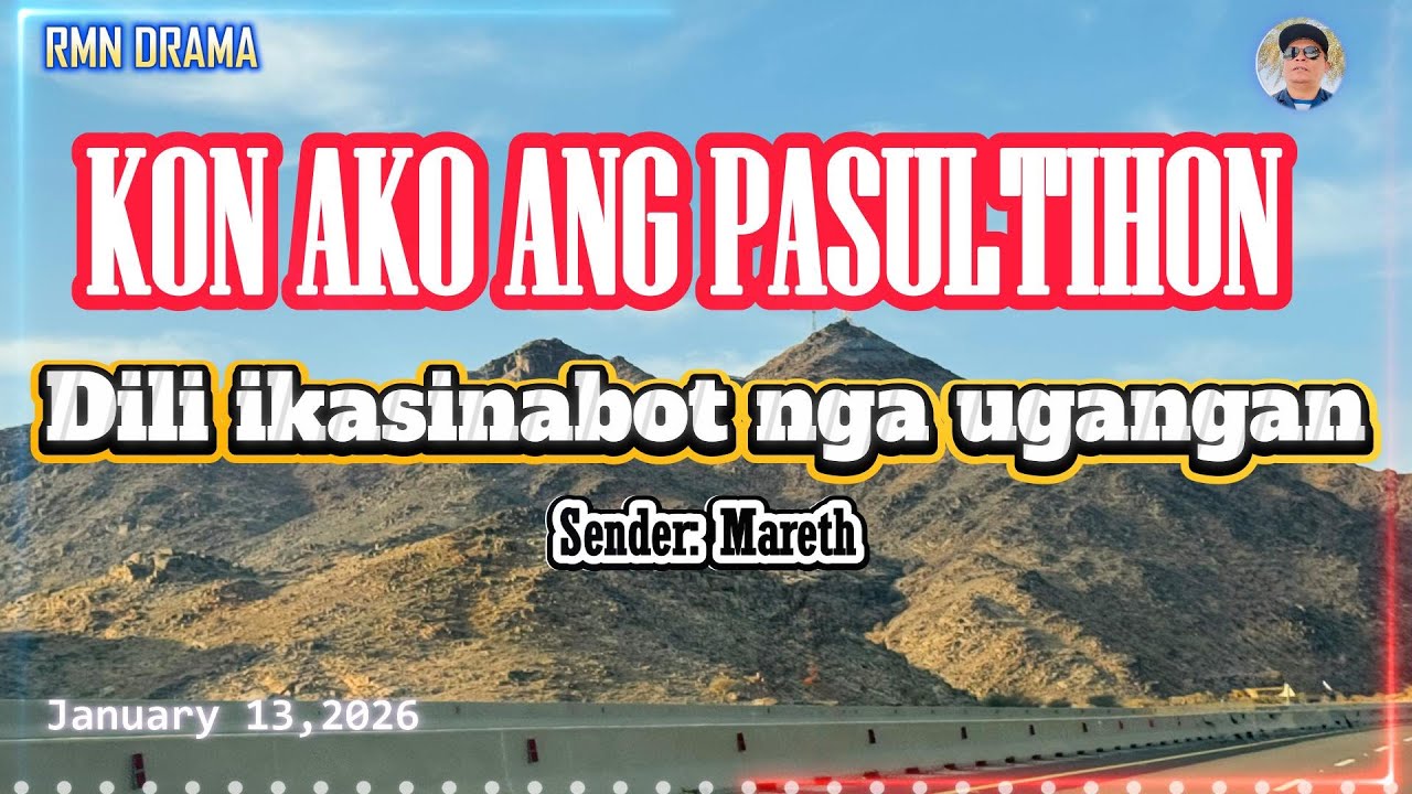 KON AKO ANG PASULTIHON | WALA MAGUSTUHI SA IYANG UGANGAN | SENDER: MARETH | JANUARY 13,2026