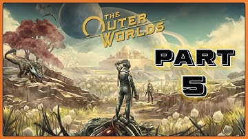THE OUTER WORLDS FIRST PLAYTHROUGH HARDEST DIFFICULTY PART 5